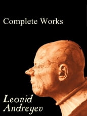 The Complete Works of Leonid Andreyev