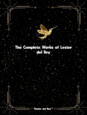 The Complete Works of Lester Del Rey