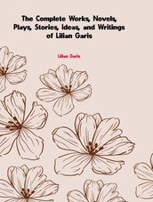 The Complete Works of Lilian Garis
