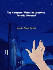 The Complete Works of Lodovico Antonio Muratori