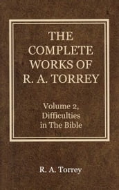 The Complete Works of R. A. Torrey, Volume 2