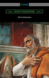 The Confessions of Saint Augustine (Translated by Edward Bouverie Pusey with an Introduction by Arthur Symons)