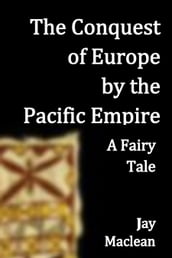 The Conquest of Europe by the Pacific Empire