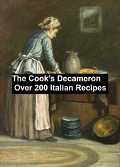 The Cook s Decameron: a Study in Taste, containing 230 recipes for Italian dishes