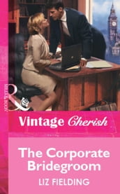 The Corporate Bridegroom (Mills & Boon Vintage Cherish)