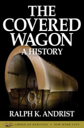 The Covered Wagon: A History