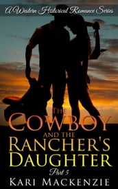 The Cowboy and the Rancher s Daughter Book 5 (A Western Historical Romance Series)