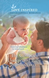 The Cowboy s Unexpected Baby (Triple Creek Cowboys, Book 2) (Mills & Boon Love Inspired)