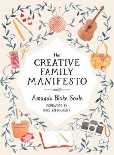 The Creative Family Manifesto - Amanda Blake Soule