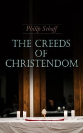 The Creeds of Christendom