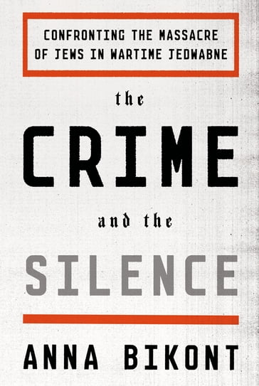 The Crime and the Silence - Anna Bikont