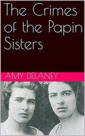 The Crimes of the Papin Sisters