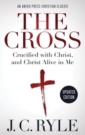The Cross: Crucified with Christ, and Christ Alive in Me