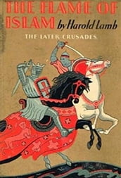 The Crusades: The Flame of Islam