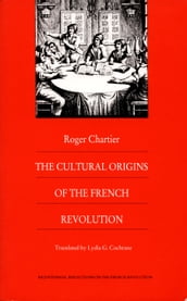 The Cultural Origins of the French Revolution
