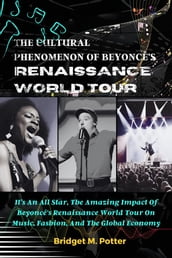 The Cultural Phenomenon Of Beyoncé s Renaissance World Tour