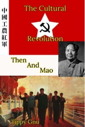 The Cultural Revolution: Then and Mao