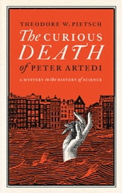 The Curious Death of Peter Artedi: A Mystery in the History of Science