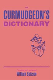 The Curmudgeon s Dictionary