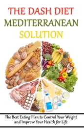 The DASH Diet Mediterranean Solution: