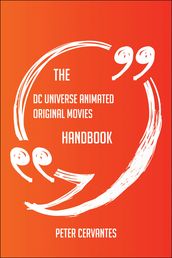 The DC Universe Animated Original Movies Handbook - Everything You Need To Know About DC Universe Animated Original Movies