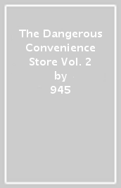 The Dangerous Convenience Store Vol. 2