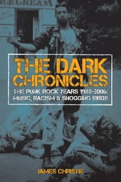 The Dark Chronicles: THE PUNK ROCK YEARS 1988-2006