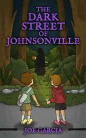 The Dark Street of Johnsonville (a fantasy shapeshifter adventure chapter book for kids)(Full Length Chapter Books for Kids Ages 6-12)