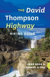 The David Thompson Highway Hiking Guide 2nd Edition