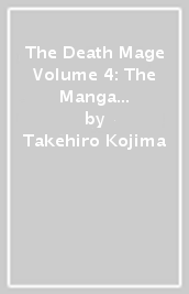 The Death Mage Volume 4: The Manga Companion