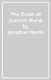 The Death of Joachim Murat