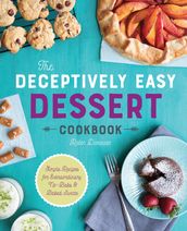 The Deceptively Easy Dessert Cookbook