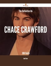 The Definitive On Chace Crawford - 100 Facts