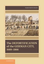 The Defortification of the German City, 16891866