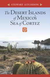 The Desert Islands of Mexico s Sea of Cortez