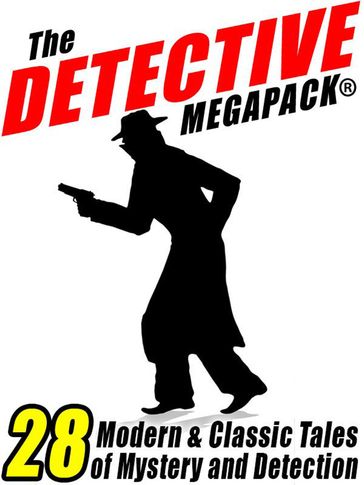 The Detective Megapack® - Arthur Conan Doyle - Jacques Futrelle - Johnston McCulley - Meriah L. Crawford - Vincent Starrett