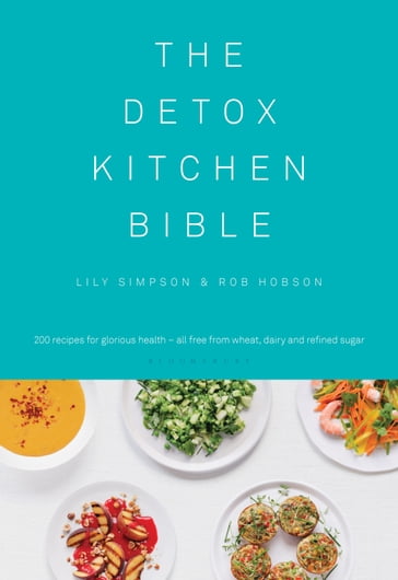 The Detox Kitchen Bible - Ms Lily Simpson - Rob Hobson