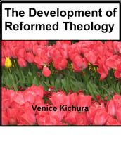 The Development of Reformed Theology
