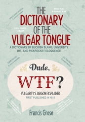 The Dictionary of the Vulgar Tongue.
