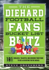 The Diehard Football Fan s Bucket List Blitz