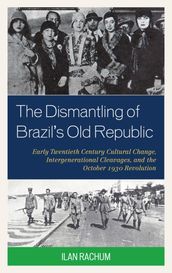 The Dismantling of Brazil s Old Republic