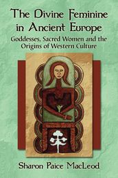 The Divine Feminine in Ancient Europe