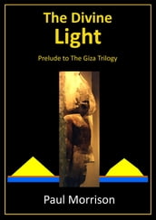 The Divine Light: Prelude to the Giza Trilogy