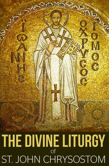 The Divine Liturgy of St. John Chrysostom - St. John Chrysostom