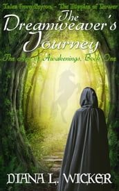 The Dreamweaver s Journey: The Age of Awakenings Book 1