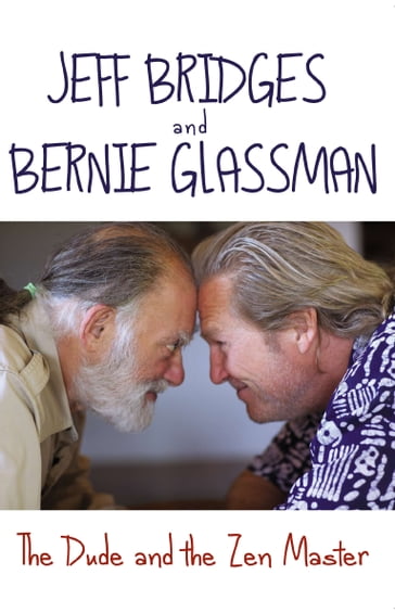 The Dude and the Zen Master - Bernie Glassman - Jeff Bridges