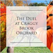 The Duel at Craggy Brook Orchard