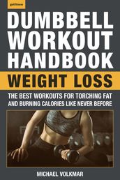 The Dumbbell Workout Handbook: Weight Loss