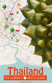 The Durian Tourist s Guide To Thailand