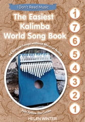 The Easiest Kalimba World Song Book: 54 Simple Songs without Musical Notes.